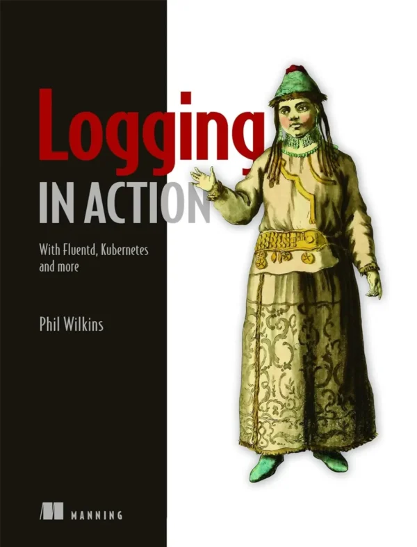 Logging in Action (1 ed)