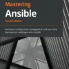 Mastering Ansible (4 ed)