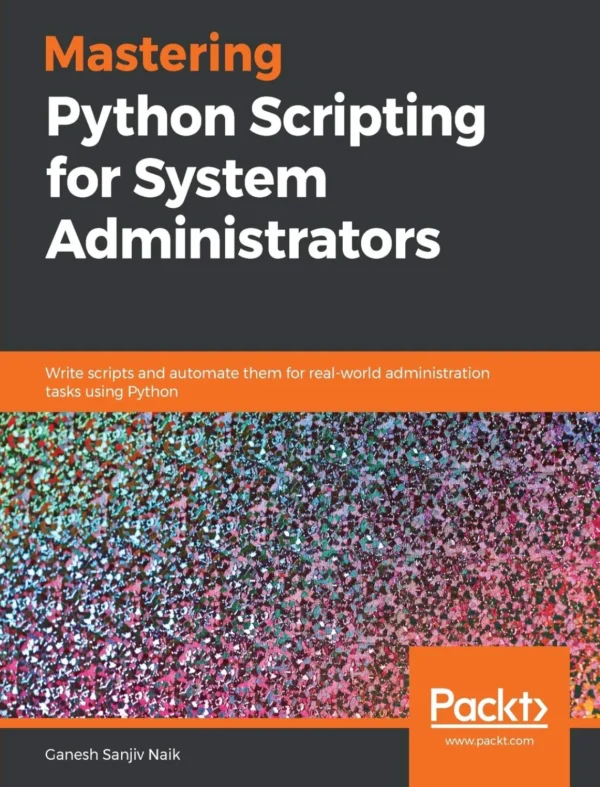 Mastering Python Scripting for System Administrators (1 ed)
