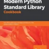 Modern Python Standard Library Cookbook (1 ed)