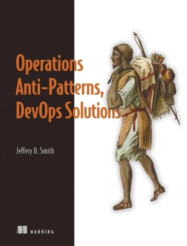 Operations Anti-Patterns, DevOps Solutions (1 ed)