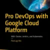 Pro DevOps with Google Cloud Platform (1 ed)