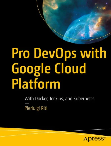 Pro DevOps with Google Cloud Platform (1 ed)