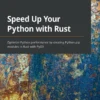 Speed Up Your Python with Rust (1 ed)