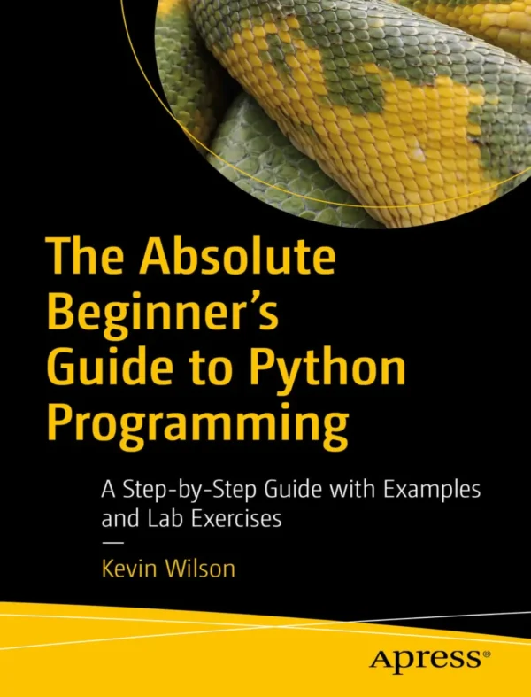 The Absolute Beginners Guide to Python Programming (1 ed)