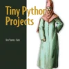 Tiny Python Projects (1 ed)