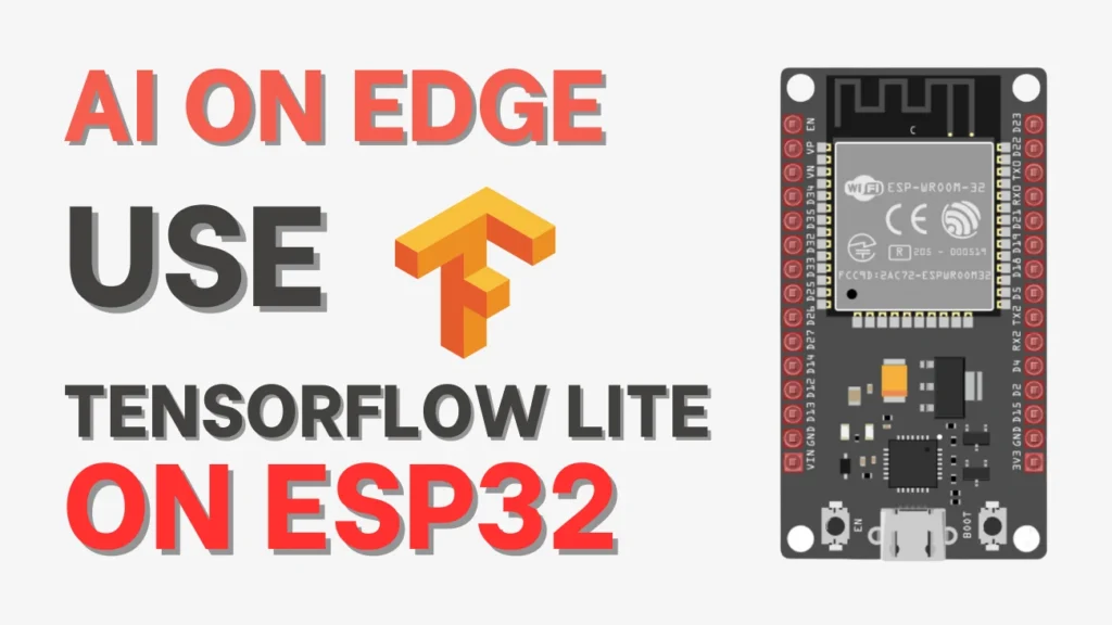AI on Edge: How to Use TensorFlow Lite on ESP32