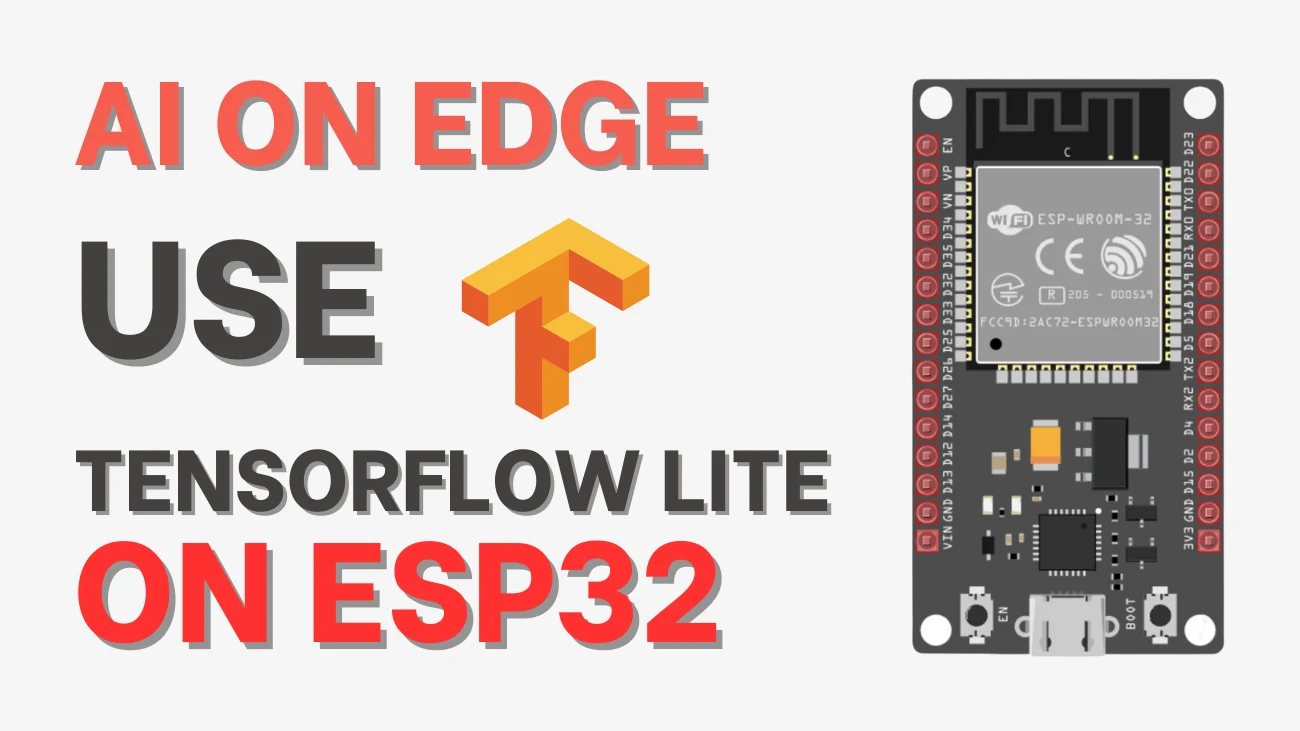 AI on Edge: How to Use TensorFlow Lite on ESP32