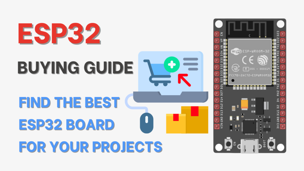 ESP32 Buying Guide: Find the Best ESP32 Board for Your Projects