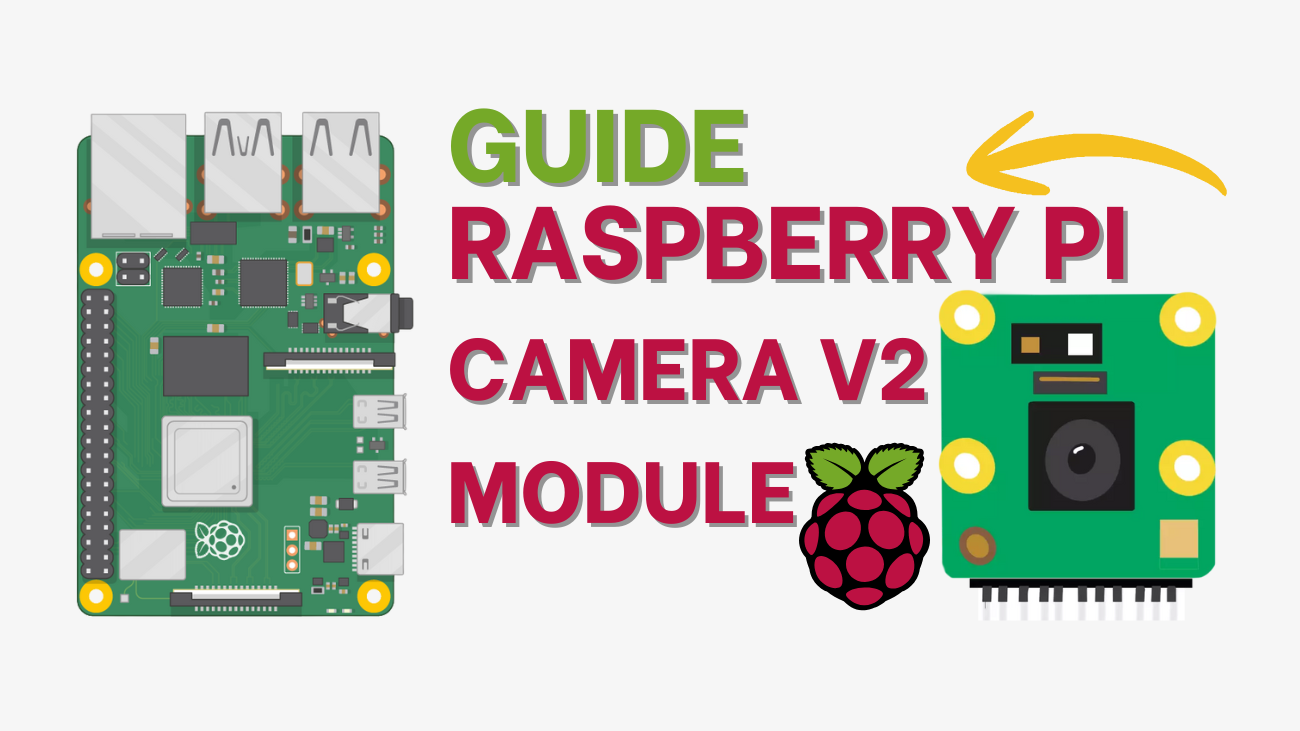 Guide to Raspberry Pi Camera V2 Module