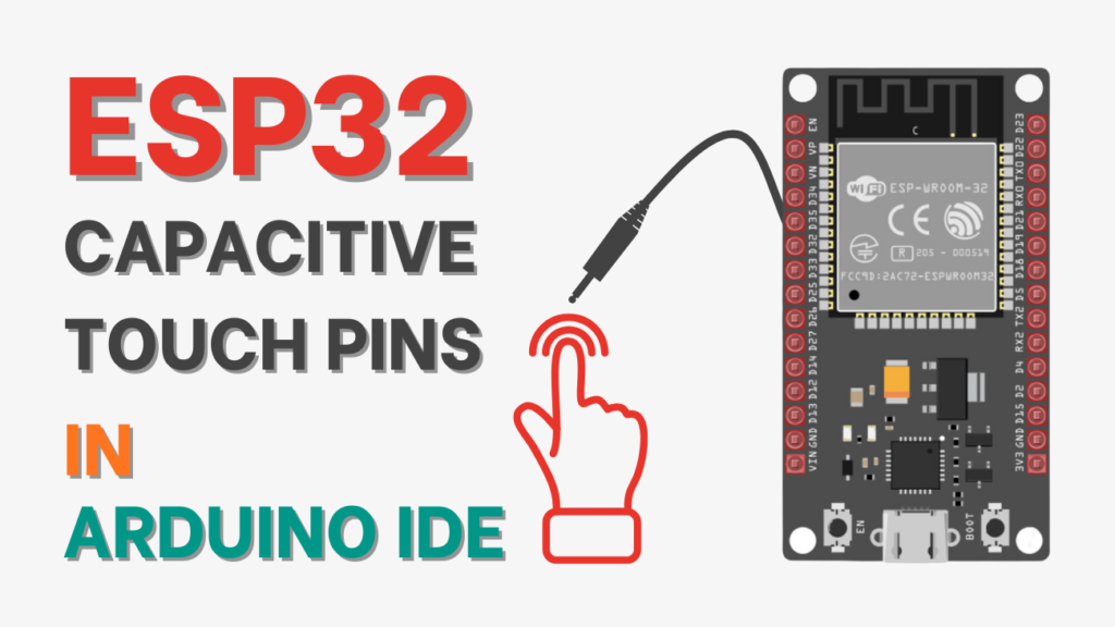 How To Implement ESP32 Capacitive Touch Sensor in Arduino IDE 10 How To Implement ESP32 Capacitive Touch Sensor in Arduino IDE