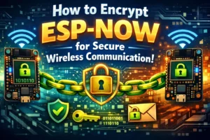 How to Encrypt ESP-NOW for Secure Wireless Communication! 8 How to Encrypt ESP-NOW for Secure Wireless Communication!