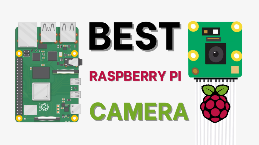 What’s the Best Raspberry Pi Camera For Your Project?