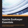Apache ZooKeeper Essentials (1 ed)