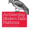 Architecting Modern Data Platforms (1 ed)