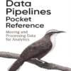 Data Pipelines Pocket Reference (1 ed)
