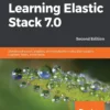 Learning Elastic Stack 7.0 (2 ed)