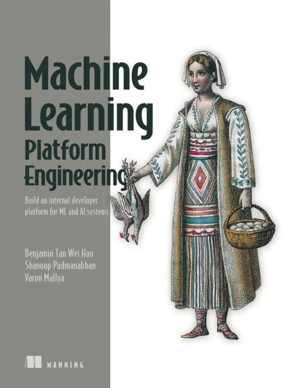 Machine Learning Platform Engineering (1 ed)