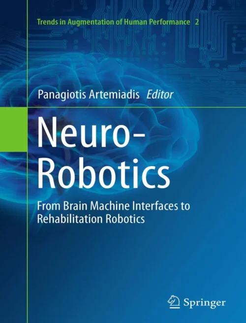 Neuro-Robotics, From Brain Machine Interfaces to Rehabilitation Robotics Neuro-Robotics, From Brain Machine Interfaces to Rehabilitation Robotics
