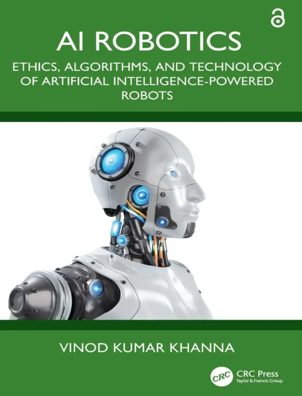 AI Robotics, Ethics, Algorithms, and Technology of Artificial Intelligence‑Powered Robots